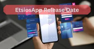 etsiosapp release date